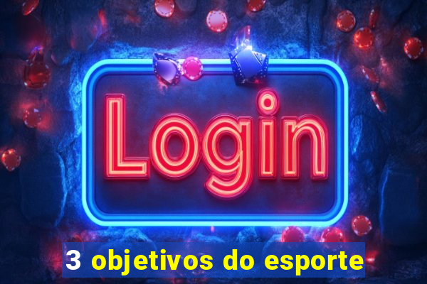 3 objetivos do esporte